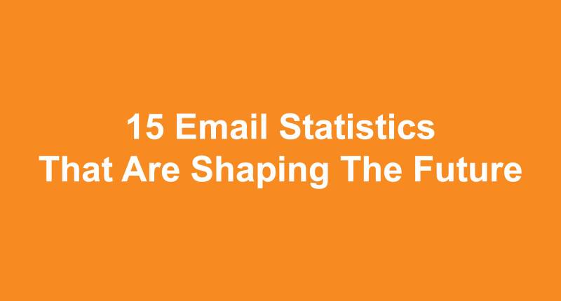 [infographic] 15 Email Statistics That Are Shaping The Future