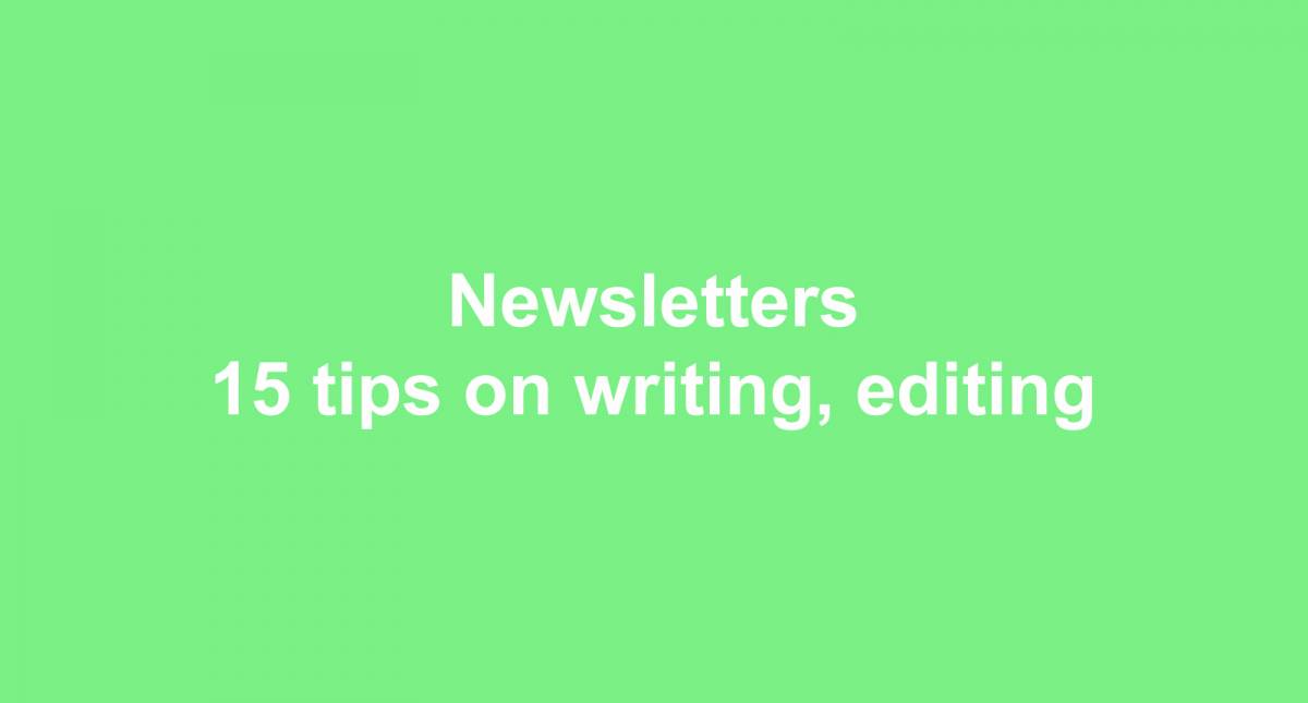 Newsletters — 15 tips on writing, editing