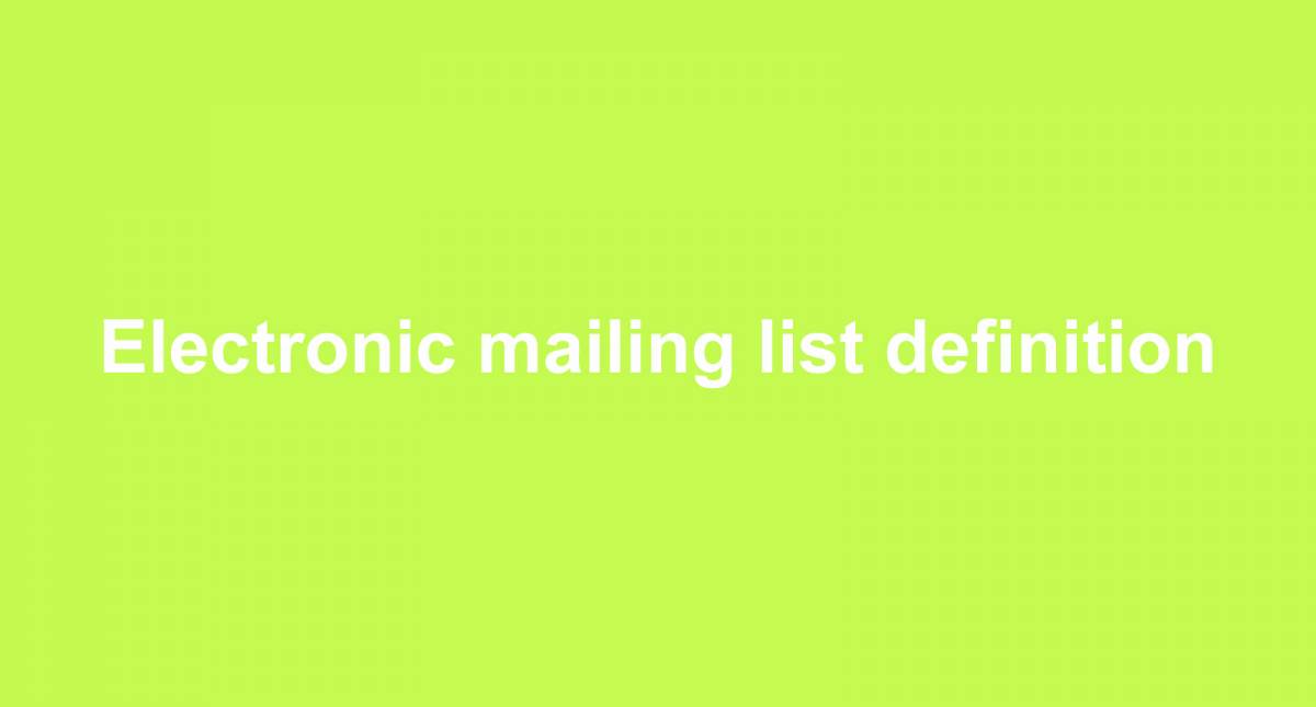 Electronic mailing list definition