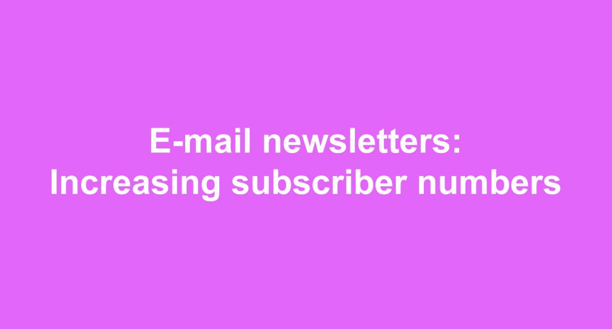 E-mail newsletters: Increasing subscriber numbers