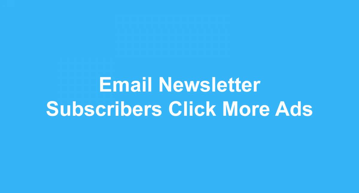 Email Newsletter Subscribers Click More Ads