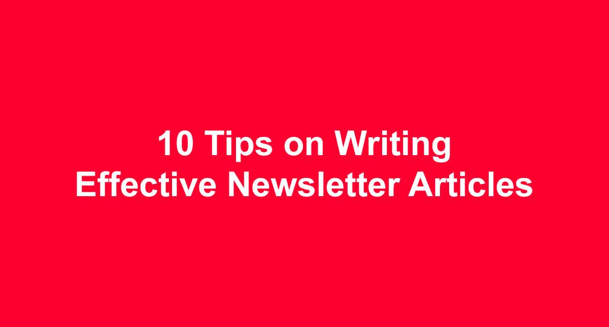 10 Tips on Writing Effective Newsletter Articles