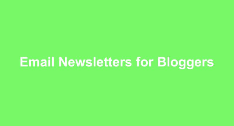Email Newsletters for Bloggers